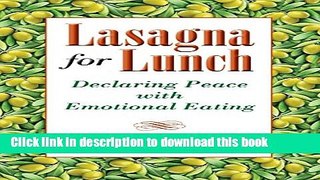 Download Book Lasagna for Lunch: Declaring Peace with Emotional Eating E-Book Free