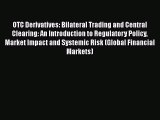 For you OTC Derivatives: Bilateral Trading and Central Clearing: An Introduction to Regulatory