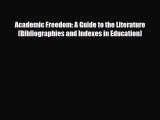 Read Academic Freedom: A Guide to the Literature (Bibliographies and Indexes in Education)