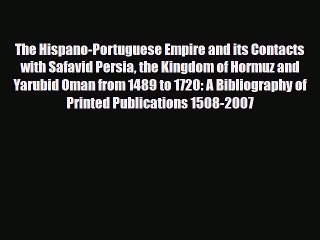 Download The Hispano-Portuguese Empire and its Contacts with Safavid Persia the Kingdom of
