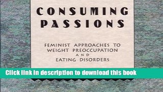 Read Book Consuming Passions: Feminist Approaches to Weight Preoccupation and Eating Disorders
