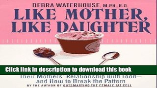 Download Book Like Mother, Like Daughter: How Women Are Influenced by Their Mother s Relationship