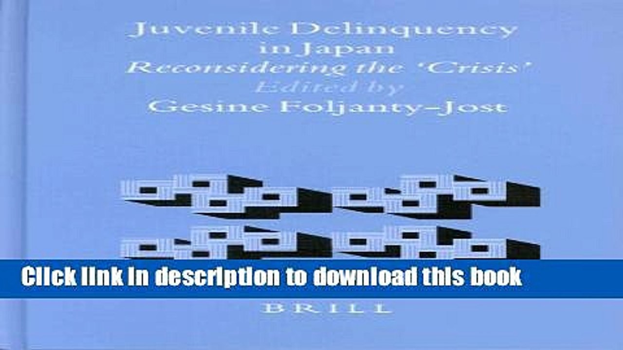 Download Juvenile Delinquency in Japan: Reconsidering the "Crisis" (Brill s Japanese Studies