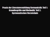 Read Praxis der Literaturermittlung Germanistik: Teil 1: Grundbegriffe und Methodik. Teil 2: