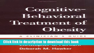 Read Book Cognitive-Behavioral Treatment of Obesity: A Clinician s Guide E-Book Free