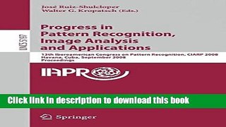 Read Progress in Pattern Recognition, Image Analysis and Applications: 13th Iberoamerican Congress