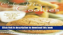 Read Books Cake Mix Cookies: More Than 175 Delectable Cookie Recipes That Begin With a Box of Cake