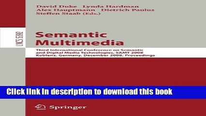 Read Semantic Multimedia: Third International Conference on Semantic and Digital Media