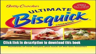 Read Books Betty Crocker Ultimate Bisquick Cookbook: Hundreds of new recipes, plus back-of-the-box