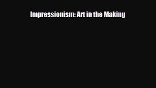 Download Impressionism: Art in the Making PDF Full Ebook