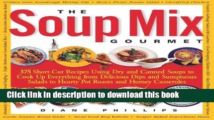 Read Books The Soup Mix Gourmet: 375 Short-Cut Recipes Using Dry and Canned Soups to Cook Up