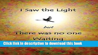 Read I Saw the Light But There Was No One Waiting  PDF Online