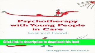 Read Psychotherapy with Young People in Care: Lost and Found  Ebook Free