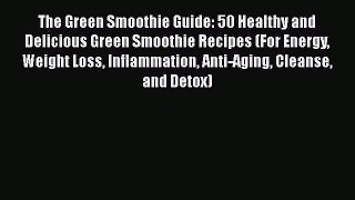 Read The Green Smoothie Guide: 50 Healthy and Delicious Green Smoothie Recipes (For Energy