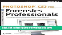 Read Photoshop CS3 for Forensics Professionals: A Complete Digital Imaging Course for