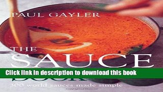 Download Books The Sauce Book: 300 World Sauces Made Simple PDF Free