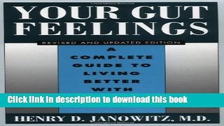 Read Book Your Gut Feelings: A Complete Guide to Living Better with Intestinal Problems ebook