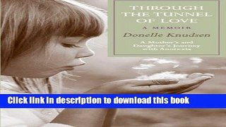 Read Book Through the Tunnel of Love - a memoir: A mother s and daughter s journey with anorexia