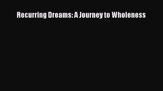 Download Recurring Dreams: A Journey to Wholeness PDF Online