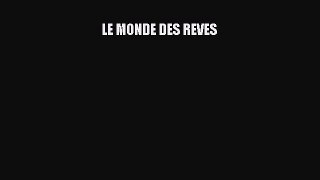 Download LE MONDE DES REVES PDF Online