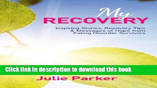Read Book My Recovery: Inspiring Stories, Recovery Tips and Messages of Hope from Eating Disorder