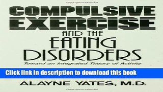 Read Book Compulsive Exercise And The Eating Disorders: Toward An Integrated Theory Of Activity