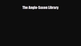 Download The Anglo-Saxon Library PDF Online