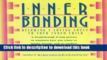 Download Book Inner Bonding: Becoming a Loving Adult to Your Inner Child E-Book Free