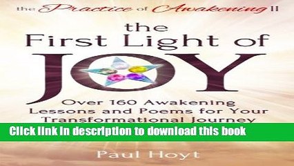 Read Book The Practice of Awakening II: The First Light of Joy, Over 160 Awakening Lessons and