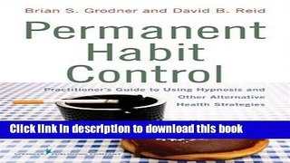 Read Book Permanent Habit Control: Practitioner Ã„Ã´s Guide to Using Hypnosis and Other