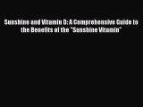 Download Sunshine and Vitamin D: A Comprehensive Guide to the Benefits of the Sunshine Vitamin