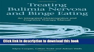 Read Book Treating Bulimia Nervosa and Binge Eating: An Integrated Metacognitive and Cognitive