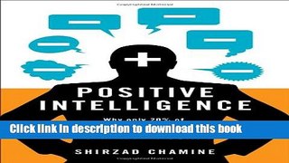 Read Positive Intelligence: Positive Intelligence: Why Only 20% of Teams and Individuals Achieve