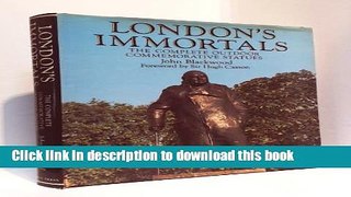 Read Book London s immortals: The complete outdoor commemorative statues E-Book Free