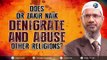 16 Does Dr Zakir Naik Denegrate And Abuse Other Religions