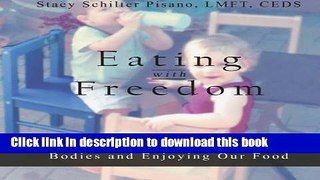 Read Book Eating With Freedom: Lessons from Toddlers on Trusting Our Bodies and Enjoying Our Food
