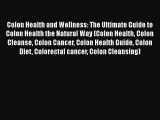 Read Colon Health and Wellness: The Ultimate Guide to Colon Health the Natural Way (Colon Health