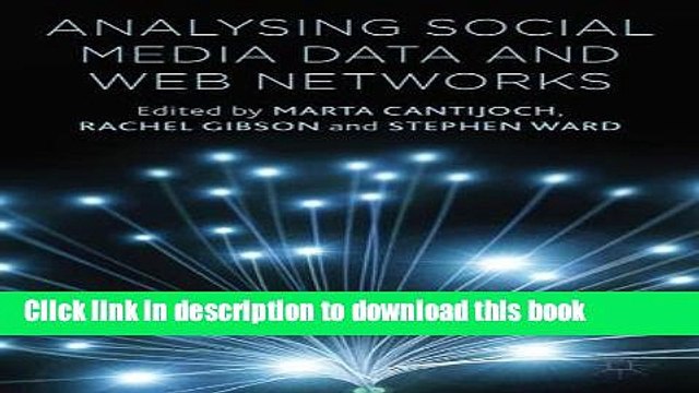 [PDF] Analyzing Social Media Data and Web Networks Download Full Ebook