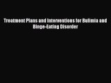 Download Treatment Plans and Interventions for Bulimia and Binge-Eating Disorder PDF Online