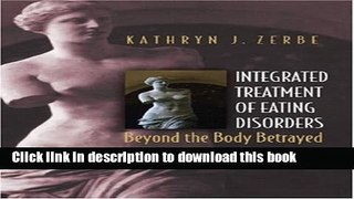 Read Book Integrated Treatment of Eating Disorders: Beyond the Body Betrayed (Norton Professional