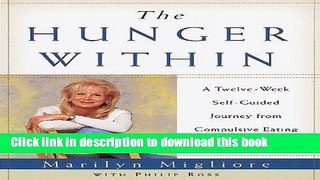Read Book The Hunger Within: An Twelve Week Guided Journey from Compulsive Eating to Recovery