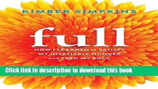 Read Book Full: How I Learned to Satisfy My Insatiable Hunger and Feed My Soul E-Book Free