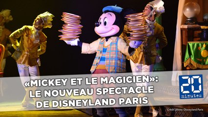 «Mickey et le Magicien»: Dans les coulisses du nouveau spectacle de Disneyland Paris