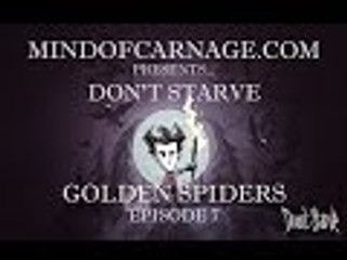 MindofCarnage Plays Don't Starve Episode 7, Golden Spiders