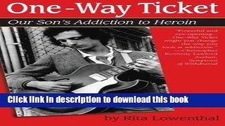 Read One-Way Ticket: Our Son s Addiction to Heroin  Ebook Online
