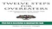 Read Twelve Steps For Overeaters: An Interpretation Of The Twelve Steps Of Overeaters Anonymous