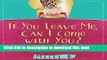 Download If You Leave Me, Can I Come with You?: Daily Meditations for Codependents and Al-Anons .