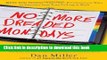 Read No More Dreaded Mondays: Ignite Your Passion - and Other Revolutionary Ways to Discover Your