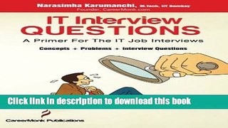 Read IT Interview Questions: A Primer For The IT Job Interviews (Concepts, Problems and Interview