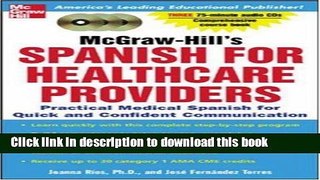 Read Book McGraw-Hill s Spanish for Healthcare Providers (Book + 3CDs): A Practical Course for